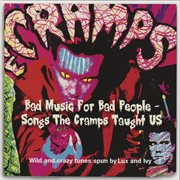 Bad music for bad people - songs the cramps taught us cover image