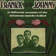 Frankie and johnny - 15 different accounts of the infamous murder ballad cover image