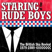 Staring at the rude boys: the british ska revival 1979-1989 cover image