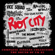 Riot city: complete singles collection: the sound of uk 82 cover image