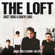 Ghost trains & country lanes: studio, stage & sessions 1984-2015 cover image