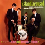 I stand accused : the complete Merseybeats and Merseys sixties recordings cover image