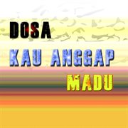 Dosa Kau Anggap Madu cover image