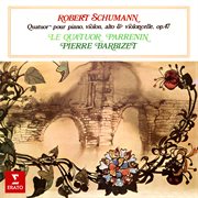 Schumann: quatuor pour piano et cordes, op. 47 cover image