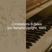 Correlations b-sides (on yamaha upright, 1981) cover image