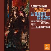Schmitt: Psaume Xlvii, Op. 38 & La Tragédie De Salomé, Op. 50 cover image