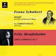 Schubert: rondo for violin and strings, d. 438 & german dances, d. 90 - mendelssohn: string symph cover image