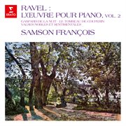 Ravel: l'œuvre pour piano, vol. 2. gaspard de la nuit, le tombeau de couperin, valses nobles et s cover image