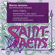 Saint-saëns: symphony no. 3 "organ symphony" & violin concerto no. 3 cover image