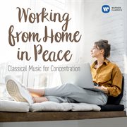 Working from home in peace : classical music for concentration cover image