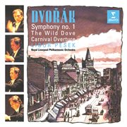 Dvořák: symphony no. 1 "the bells of zlonice", the wild dove & carnival overture cover image