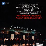 Schumann: piano quintet, op. 44 - mozart: string quartet, k. 465 "dissonance" (live at carnegie cover image