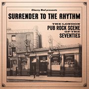 Surrender to the rhythm : the London pub rock scene of the seventies cover image