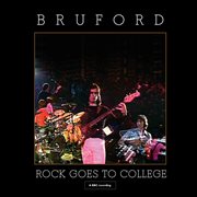 Rock goes to college. Bruford cover image
