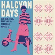 Halcyon days: 60s mod, r&b, brit soul & freakbeat nuggets cover image