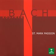 Bach: st mark passion, bwv 247 (reconstruction by ton koopman) cover image