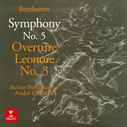 Beethoven: symphony no. 5, op. 67 & leonore overture no. 3, op. 72b cover image