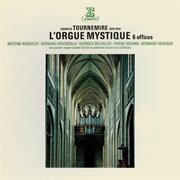 Tournemire: l'orgue mystique (aux grandes orgues de la cathédrale d'orléans) cover image