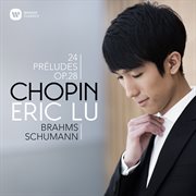 Chopin: 24 préludes - brahms: intermezzo, op. 117 no. 1 - schumann: ghost variations cover image