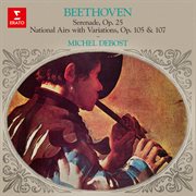 Beethoven: music with flute. serenade, op. 25, national airs, op. 105 & 107 cover image