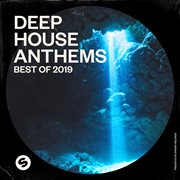 Deep house anthems: best of 2019 (presented by spinnin' records) cover image
