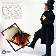 Beethoven, liszt: symphony no. 3 - beethoven: eroica variations, op. 35 cover image