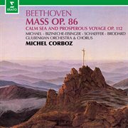 Beethoven: mass in c major, op. 86 & calm sea and prosperous voyage, op. 112 cover image