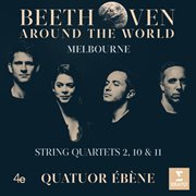 Beethoven around the world: melbourne, string quartets nos 2, 10 & 11 cover image