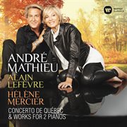 Mathieu: concerto de québec & works for 2 pianos cover image