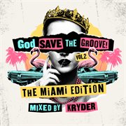 God Save The Groove Vol. 2: The Miami Edition (Mixed By Kryder) cover image
