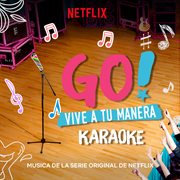 Go! vive a tu manera (soundtrack from the netflix original series) [karaoke]. Karaoke cover image