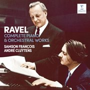 Ravel: complete piano & orchestral works cover image