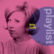 Playlist: betty curtis cover image