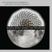 Mason bates: works for orchestra cover image