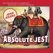 Adams: absolute jest & grand pianola music cover image
