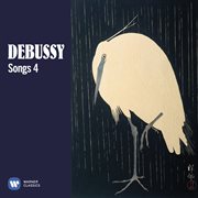 Debussy: songs, vol. 4 cover image