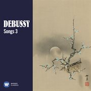 Debussy: songs, vol. 3 cover image