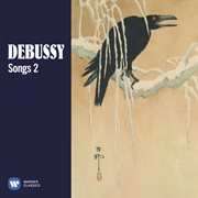 Debussy: songs, vol. 2 cover image