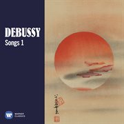 Debussy: songs, vol. 1 cover image