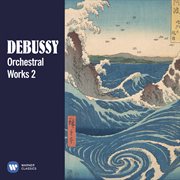 Debussy: orchestral works, vol. 2 cover image