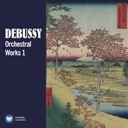 Debussy: orchestral works, vol. 1 cover image