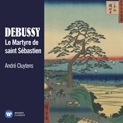 Debussy: le martyre de saint šbastien cover image