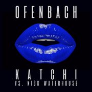Katchi (ofenbach vs. nick waterhouse) [remix ep] cover image