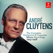 Andř cluytens - complete mono orchestral recordings, 1943-1958 cover image