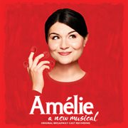 Amelie : a new musical cover image