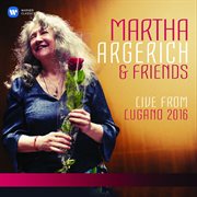 Martha argerich and friends live from the lugano festival 2016 cover image