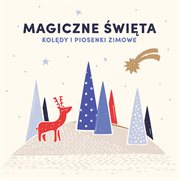 Magiczne Swieta. Koledy I Piosenki Zimowe Magiczne Swieta. Koledy I Piosenki Zimowe