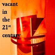 Vacant in the 21st century cover image