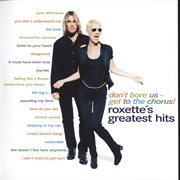 Don't bore us-- get to the chorus!: Roxette's greatest hits cover image