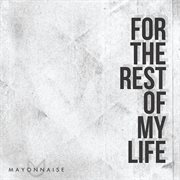For the rest of my life cover image